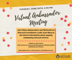 Gift of Life virtual ambassador meeting is on June 30th.